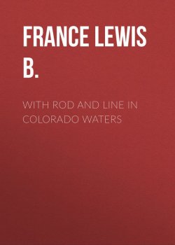 Книга "With Rod and Line in Colorado Waters" – Lewis France