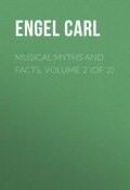 Musical Myths and Facts, Volume 2 (of 2) (Carl Engel)