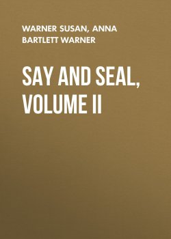 Книга "Say and Seal, Volume II" – Susan Warner, Anna Bartlett Warner