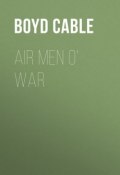 Air Men o' War (Boyd Cable)