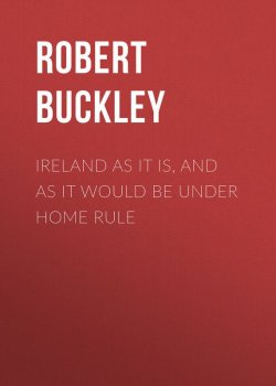 Книга "Ireland as It Is, and as It Would Be Under Home Rule" – Robert Buckley