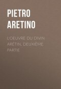L'oeuvre du divin Arétin, deuxième partie (Pietro  Aretino, Pietro Aretino)