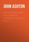 English Caricature and Satire on Napoleon I.  Volume II (of 2) (John Ashton)