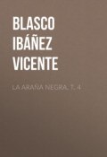 La araña negra, t. 4 (Vicente Blasco Ibanez, Висенте Бласко-Ибаньес)