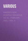 Harper's New Monthly Magazine, No. IX.—February, 1851.—Vol. II. (Various)