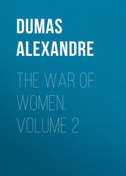 Книга "The War of Women. Volume 2" – Александр Дюма