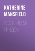 In a German Pension (Katherine  Mansfield, Katherine Mansfield)