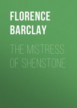 Книга "The Mistress of Shenstone" – Florence Barclay