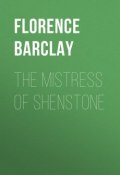 The Mistress of Shenstone (Florence Barclay)