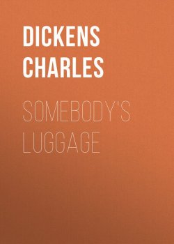 Книга "Somebody's Luggage" – Чарльз Диккенс