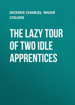 Книга "The Lazy Tour of Two Idle Apprentices" – Чарльз Диккенс, Уильям Уилки Коллинз