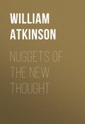 Nuggets of the New Thought (William Atkinson)