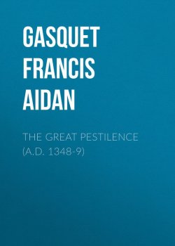 Книга "The Great Pestilence (A.D. 1348-9)" – Francis Gasquet