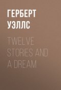 Twelve Stories and a Dream (Уэллс Герберт)