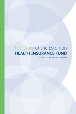 Книга "The Story of the Estonian Health Insurance Fund. 20 Years of Treatment and Insurance" – Grupi autorid, 2012