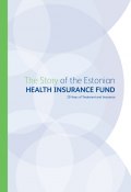 The Story of the Estonian Health Insurance Fund. 20 Years of Treatment and Insurance (Grupi autorid, 2012)