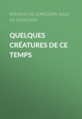 Quelques créatures de ce temps (Edmond de Goncourt, Jules de Goncourt)