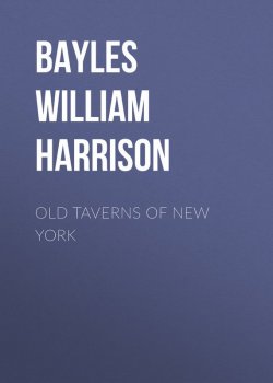 Книга "Old Taverns of New York" – William Bayles