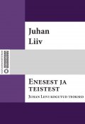 Enesest ja teistest : Juhan Liivi kogutud teoksed. I (Juhan Liiv, 2014)
