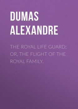 Книга "The Royal Life Guard; or, the flight of the royal family." – Александр Дюма