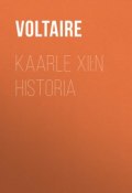 Kaarle XII:n historia (Франсуа-Мари Аруэ Вольтер)