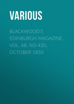 Книга "Blackwood's Edinburgh Magazine, Vol. 68, No 420, October 1850" – Various
