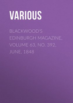 Книга "Blackwood's Edinburgh Magazine, Volume 63, No. 392, June, 1848" – Various