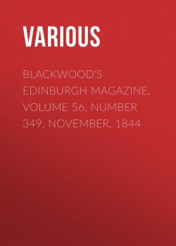 Книга "Blackwood's Edinburgh Magazine, Volume 56, Number 349, November, 1844" – Various