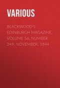 Blackwood's Edinburgh Magazine, Volume 56, Number 349, November, 1844 (Various)