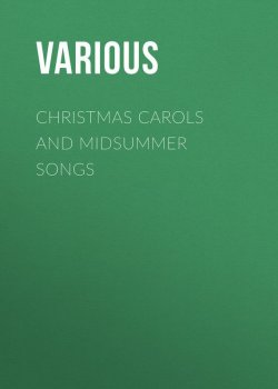Книга "Christmas Carols and Midsummer Songs" – Various