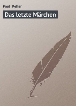 Книга "Das letzte Märchen" – Paul  Keller, Paul Keller