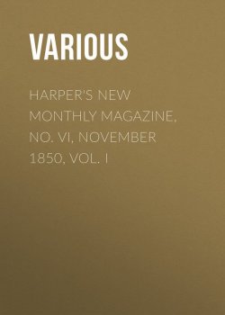 Книга "Harper's New Monthly Magazine, No. VI, November 1850, Vol. I" – Various