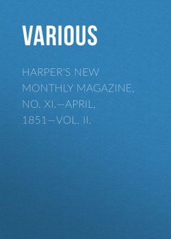 Книга "Harper's New Monthly Magazine, No. XI.—April, 1851—Vol. II." – Various