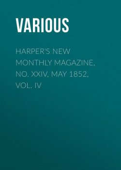 Книга "Harper's New Monthly Magazine, No. XXIV, May 1852, Vol. IV" – Various