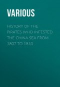 History of the Pirates Who Infested the China Sea From 1807 to 1810 (Various)