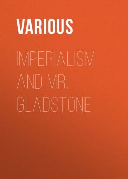 Книга "Imperialism and Mr. Gladstone" – Various