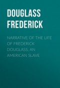 Narrative of the Life of Frederick Douglass, an American Slave (Frederick Douglass)