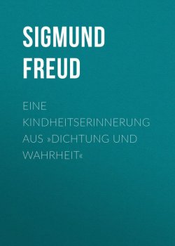 Книга "Eine Kindheitserinnerung aus »Dichtung und Wahrheit«" – Зигмунд Фрейд