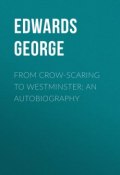 From Crow-Scaring to Westminster: An Autobiography (George Edwards)