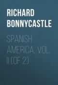 Spanish America, Vol. II (of 2) (Richard Bonnycastle)