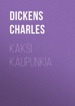 Книга "Kaksi kaupunkia" – Чарльз Диккенс