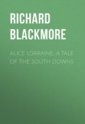 Alice Lorraine: A Tale of the South Downs (Richard Blackmore)
