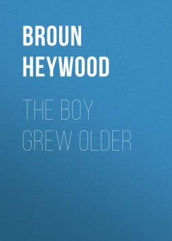 Книга "The Boy Grew Older" – Heywood Broun