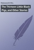 The Thirteen Little Black Pigs, and Other Stories (Mrs. Molesworth)