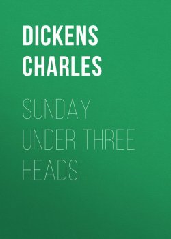 Книга "Sunday Under Three Heads" – Чарльз Диккенс