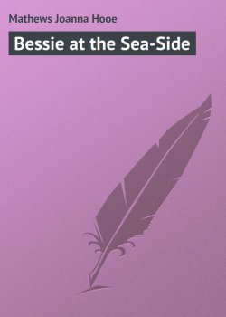 Книга "Bessie at the Sea-Side" – Joanna Mathews