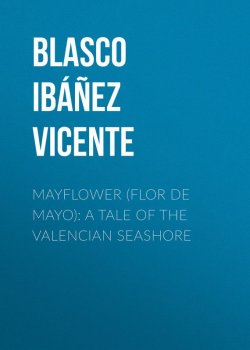 Книга "Mayflower (Flor de mayo): A Tale of the Valencian Seashore" – Висенте Бласко-Ибаньес, Vicente Blasco Ibanez