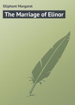Книга "The Marriage of Elinor" – Маргарет Олифант
