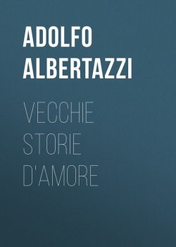 Книга "Vecchie storie d'amore" – Adolfo Albertazzi