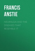 Neuralgia and the Diseases that Resemble it (Francis Anstie)